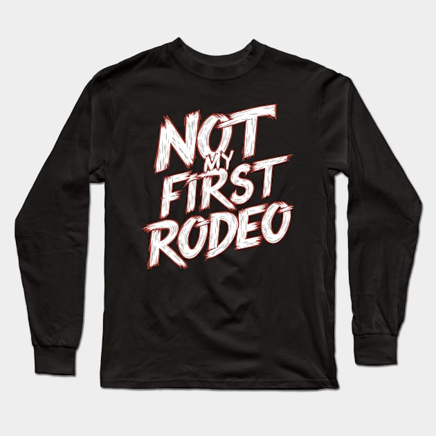 Not My First Rodeo Long Sleeve T-Shirt by Abdulkakl